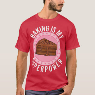 Backen ist meine Superpower Schokolade T-Shirt
