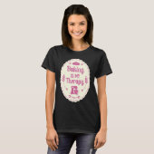 Backen Ist Meine Therapie  Pastry Baker Cake Pastr T-Shirt (Vorne ganz)