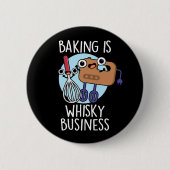 Backen ist Whisk-ey Business Baker Pun Dark BG Button (Vorderseite)