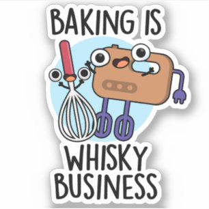 Backen ist Whisk-ey Geschäft Lustiger Bäcker Pun Aufkleber