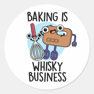 Backen ist Whisk-ey Geschäft Lustiger Bäcker Pun  Runder Aufkleber