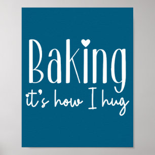 Backen ist wie ich umarme - süße Bäcker Konditor s Poster