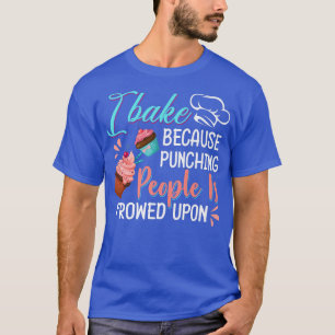 Backen Lover Punching People Baker & Cupcake T-Shirt