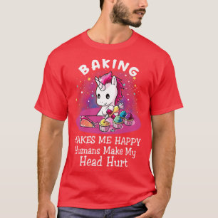 Backen macht mich glücklich Menschen machen Unicor T-Shirt