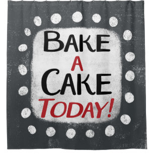 Backen Sie einen Kuchen heute Duschvorhang