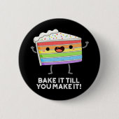Backen Sie es, bis Sie es lustig machen Backpuffer Button (Vorderseite)