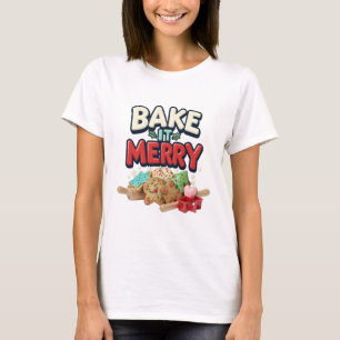 Backen Sie es fröhlich Grafik T-Shirt