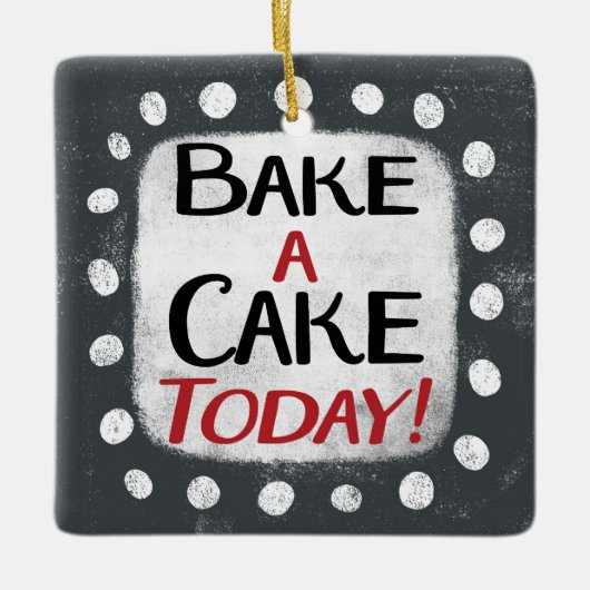 Backen Sie heute einen Kuchen Ornament (Vorderseite)