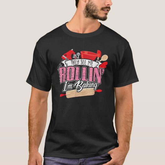 Backen sie sehen mich Rollin Ich backe Shirt (Vorderseite)