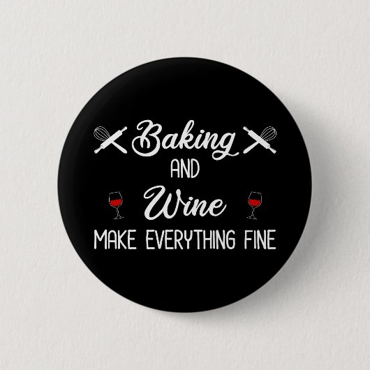 Backen und Wein machen alles gut Button (Vorderseite)