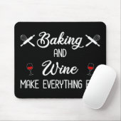 Backen und Wein machen alles gut Mousepad (Mit Mouse)