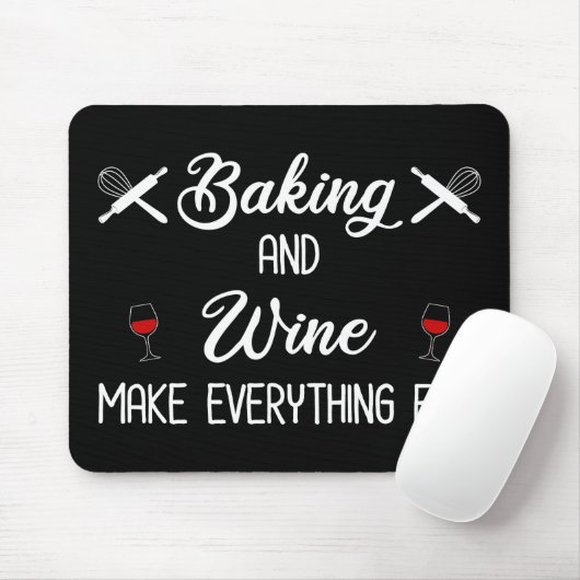 Backen und Wein machen alles gut Mousepad (Mit Mouse)