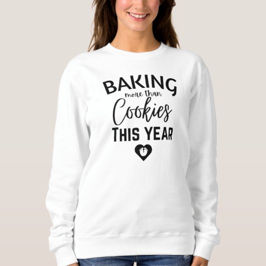 Backen von mehr als Cookies in diesem Jahr Sweatshirt (Vorderseite)