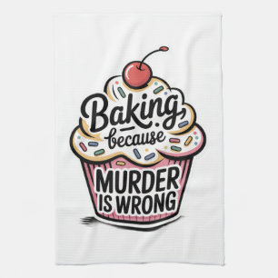 Backen, weil Mord falsch ist Geschirrtuch