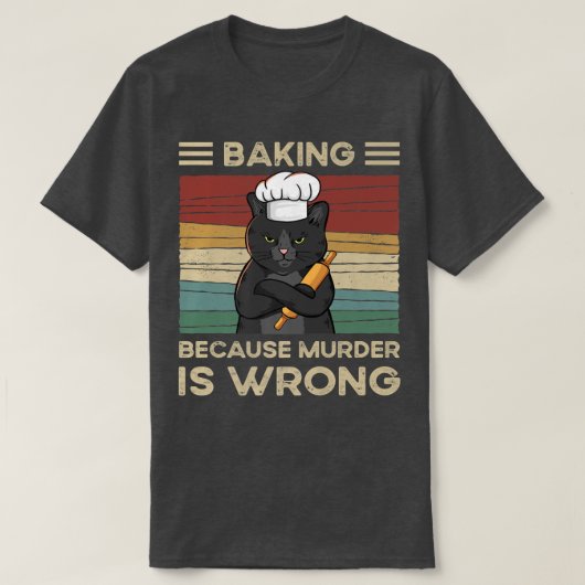 Backen, weil Mord falsch ist T-Shirt (Design vorne)