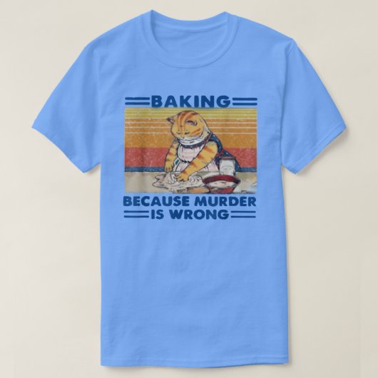 Backen, weil Mord falsch T - Shirt (Design vorne)