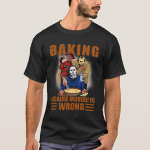 Backen, weil Mord ist falsch Spaß Halloween T-Shirt