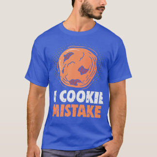Bäcker Ein Keks Mistake Kuchen Backkochen T-Shirt