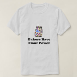 Bäcker haben Mehl Power T - Shirt