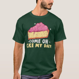 Bäcker Komm auf Kuchen am Tag Gebäck Backkost T-S T-Shirt