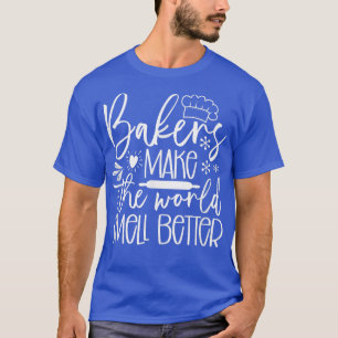 Bäcker machen die Welt besser riechen Koch Kochen T-Shirt