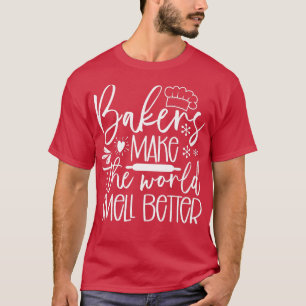 Bäcker machen die Welt besser riechen Koch Kochen T-Shirt
