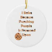 Bäcker-Spaß: Ich backe, weil ich Leute punschiere Keramik Ornament (Vorne)
