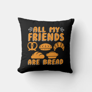 Bäckerei Alle meine Freunde sind Bäckereigebäck Kissen
