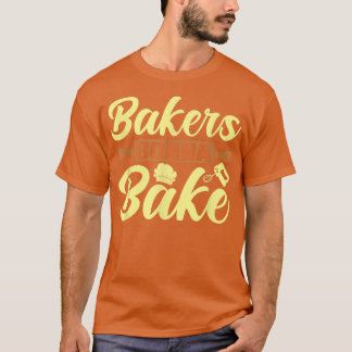 Bäckereien Gonna backen T-Shirt