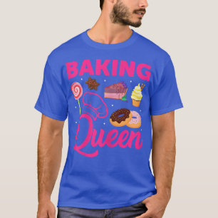 Bäckerkönigin Backsüchtige Dekorateurin Torten T-Shirt