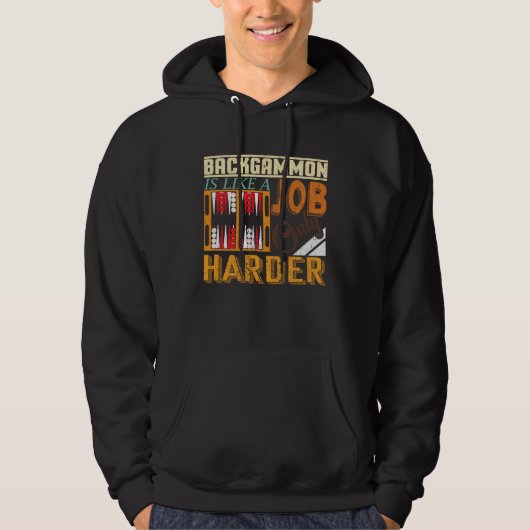 Backgammon Is Like A Job Only Harder I Board Game  Hoodie (Vorderseite)