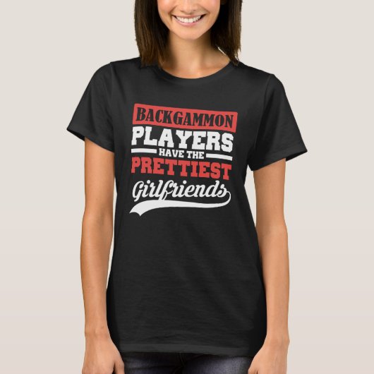 Backgammon players have the prettiest girlfriends T-Shirt (Vorderseite)