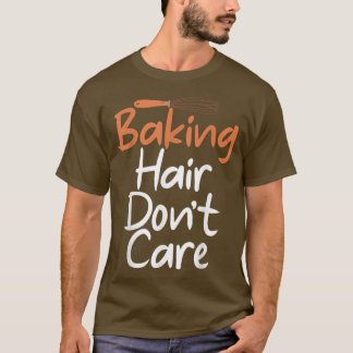 Backhaar kümmern Kochen Backen Bäcker T - Shirt