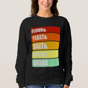 Backhefe Brot - Mehl Hefe Salz Wasser Brot Sweatshirt