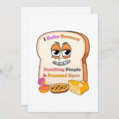 Backliebhaber Geschenk: Ich backe, weil die Leute Einladung (Vorne/Hinten)