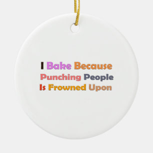 Backliebhaber Geschenk: Ich backe, weil die Leute Keramik Ornament