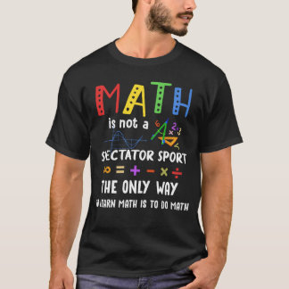 Backo School Math Is Not A Spectator Sport Matheac T-Shirt