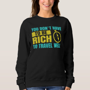 Backpacking Sie haben nicht die Reichtum zu reisen Sweatshirt