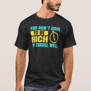 Backpacking Sie haben nicht die Reichtum zu reisen T-Shirt