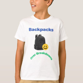 Backpacks Over Breakdowns | Funny School Tee