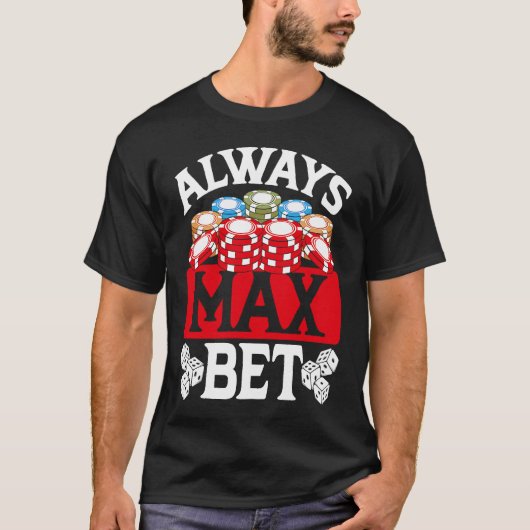 Backprint Always Max Bet Casino T-Shirt (Vorderseite)