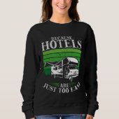 Backprint Because Hotels Are Just Too Easy Camping Sweatshirt (Vorderseite)