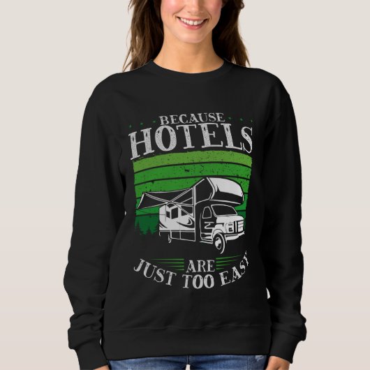 Backprint Because Hotels Are Just Too Easy Camping Sweatshirt (Vorderseite)