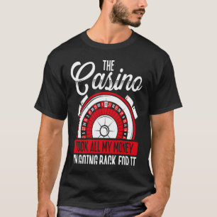 Backprint Das Casino hat mein ganzes Geld genommen T-Shirt
