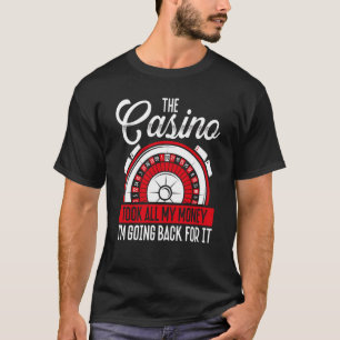 Backprint Das Casino hat mein ganzes Geld genommen T-Shirt