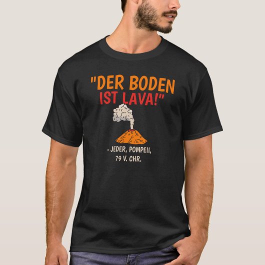 Backprint Der Boden ist Lava Vulkan Sprichwort T-Shirt (Vorderseite)