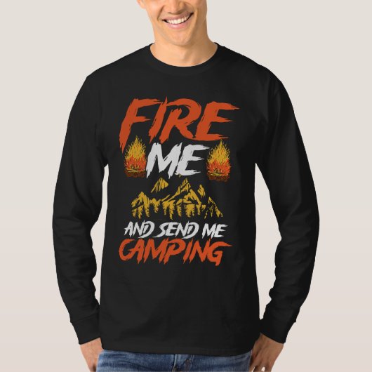 Backprint Fire Me And Send Camping Camping T-Shirt (Vorderseite)