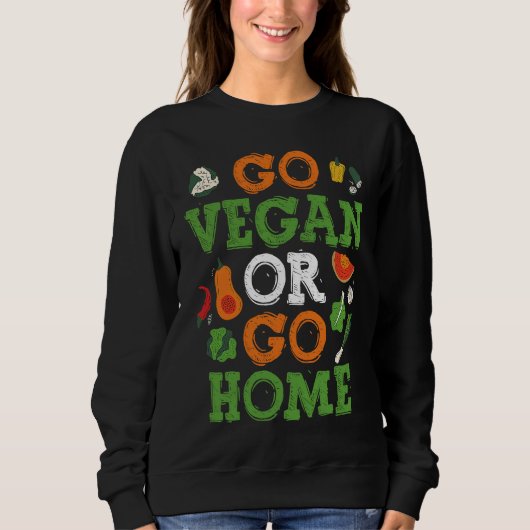 Backprint Go Vegan Or Go Home Veganism Sweatshirt (Vorderseite)