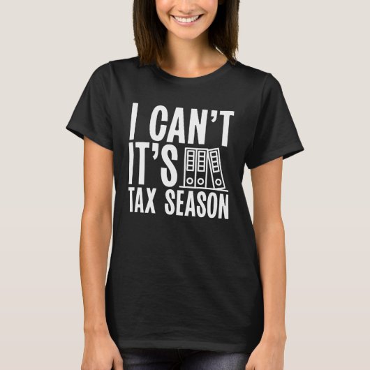 Backprint I Cant It s Tax Season Accountant T-Shirt (Vorderseite)
