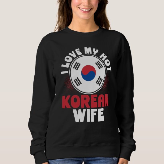 Backprint I Love My Hot Korean Wife Sweatshirt (Vorderseite)